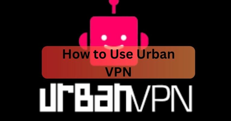 How to Use Urban VPN