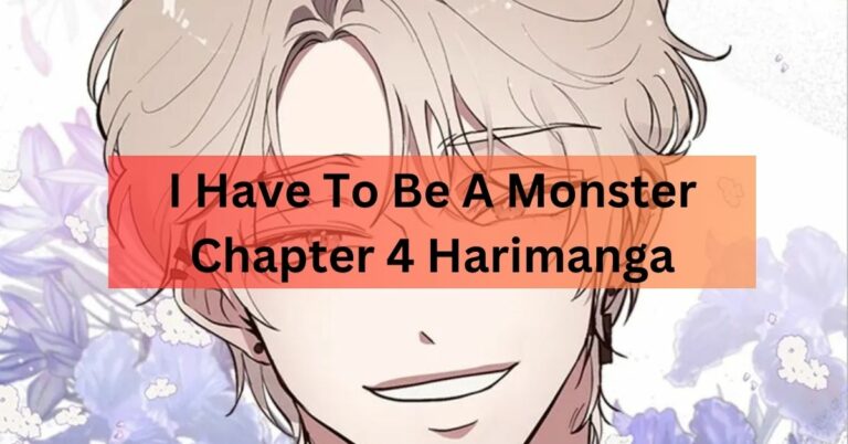 I Have To Be A Monster Chapter 4 Harimanga