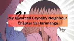 My Divorced Crybaby Neighbour Chapter 52 Harimanga