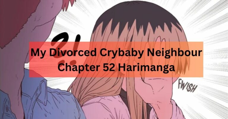 My Divorced Crybaby Neighbour Chapter 52 Harimanga