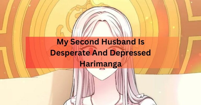 My Second Husband Is Desperate And Depressed Harimanga