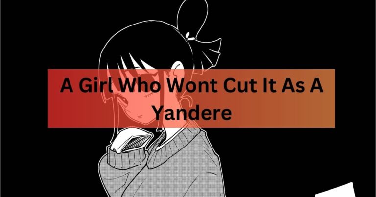 A Girl Who Wont Cut It As A Yandere