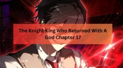 The Knight King Who Returned With A God Chapter 17